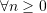 Rendered by QuickLaTeX.com \forall n\geq 0