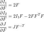 \[ \begin{split} &\frac{\partial I_1}{\partial F}=2F\\ &\frac{\partial I_2}{\partial F}=2I_1F-2FF^TF\\ &\frac{\partial J}{\partial F}=JF^{-T} \end{split} \]