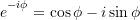 e\strut^{-i\phi} = \cos \phi - i\sin\phi