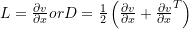 Rendered by QuickLaTeX.com L=\frac{\partial v}{\partial x} or D=\frac{1}{2}\left(\frac{\partial v}{\partial x}+\frac{\partial v}{\partial x}^T\right)