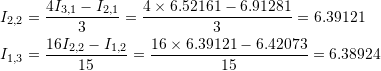 \[\begin{split} I_{2,2}&=\frac{4I_{3,1}-I_{2,1}}{3}=\frac{4\times 6.52161-6.91281}{3}=6.39121\\ I_{1,3}&=\frac{16I_{2,2}-I_{1,2}}{15}=\frac{16\times 6.39121-6.42073}{15}=6.38924\\ \end{split} \]
