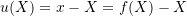 \[ u(X)=x-X=f(X)-X \]