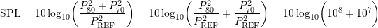 \begin{equation*} \ensuremath{\text{SPL}} = \ensuremath{10\log_{10}}\biggl ( {\frac{P_{80}^2+P_{70}^2}{\ensuremath{P_{\text{REF}}}^2}}\biggr ) = \ensuremath{10\log_{10}}\biggl ({\frac{P_{80}^2}{\ensuremath{P_{\text{REF}}}^2}+\frac{P_{70}^2}{\ensuremath{P_{\text{REF}}}^2}}\biggr ) =  \ensuremath{10\log_{10}}\biggl ({10^8 + 10^7} \biggr ) \end{equation*}