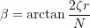 \[ \beta = \arctan{\frac{2\zeta r}{N}} \]