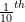 \frac{1}{10}^{th}