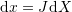 Rendered by QuickLaTeX.com \mathrm{d}x=J\mathrm{d}X