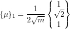 Rendered by QuickLaTeX.com \begin{equation*} \{\mu\}_{1} = \frac{1}{2\sqrt{m}} \begin{Bmatrix} 1 \\ \sqrt{2} \\ 1 \\ \end{Bmatrix} \end{equation*}