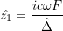 \[ \hat{z_1} = \frac{ic\omega F}{\hat{\Delta}} \]