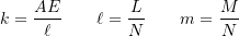 \[ k = \frac{AE}{\ell} \qquad \ell = \frac{L}{N} \qquad m = \frac{M}{N} \]