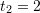 Rendered by QuickLaTeX.com t_2=2