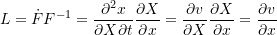 \[ L=\dot{F}F^{-1}=\frac{\partial^2 x}{\partial X \partial t}\frac{\partial X}{\partial x}=\frac{\partial v}{\partial X }\frac{\partial X}{\partial x}=\frac{\partial v}{\partial x} \]