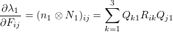 \[ \frac{\partial \lambda_1}{\partial F_{ij}}=(n_1\otimes N_1)_{ij}=\sum_{k=1}^3Q_{k1}R_{ik}Q_{j1} \]