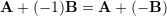Rendered by QuickLaTeX.com \bold A + (-1)\bold B =\bold A + (-\bold B)