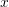 Rendered by QuickLaTeX.com x