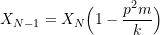 \[ X_{N-1} = X_N \Big( 1 - \frac{p^2m}{k} \Big) \]