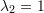 Rendered by QuickLaTeX.com \lambda_2=1