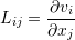 \[ L_{ij}=\frac{\partial v_i}{\partial x_j} \]