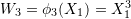 Rendered by QuickLaTeX.com W_3=\phi_3(X_1)=X_1^3