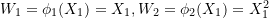 Rendered by QuickLaTeX.com W_1=\phi_1(X_1)=X_1, W_2=\phi_2(X_1)=X_1^2