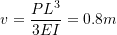 \[v = \frac{PL^3}{3EI} = 0.8m\]