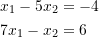 \[\begin{split}x_1-5x_2&=-4\\7x_1-x_2&=6\end{split}\]