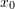 Rendered by QuickLaTeX.com x_0