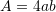 A=4ab