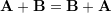 Rendered by QuickLaTeX.com \bold A+\bold B= \bold B+\bold A