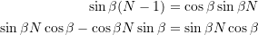 \[ \begin{split} \sin{\beta(N-1)} &= \cos{\beta}\sin{\beta N} \\ \sin{\beta N}\cos{\beta} - \cos{\beta N}\sin{\beta} &= \sin{\beta N}\cos{\beta} \end{split} \]