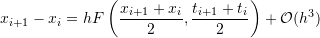 \[ x_{i+1}-x_i=hF\left(\frac{x_{i+1}+x_i}{2},\frac{t_{i+1}+t_{i}}{2}\right)+\mathcal{O}(h^3) \]