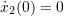 \dot{x}_2(0) = 0