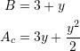 \[\begin{split} B&=3+y\\ A_c&=3y+\frac{y^2}{2} \end{split} \]