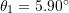 \theta_1= 5.90^{\circ}