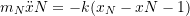 \[ m_N \Ddot{x}N = -k(x_N - x{N-1}) \]