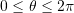 Rendered by QuickLaTeX.com 0\leq\theta\leq 2\pi