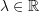 Rendered by QuickLaTeX.com \lambda \in \mathbb{R}