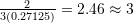\frac{2}{3(0.27125)}=2.46\approx 3