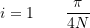 \[ i=1 \qquad \frac{\pi}{4N} \]