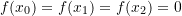 Rendered by QuickLaTeX.com f(x_0)=f(x_1)=f(x_2)=0