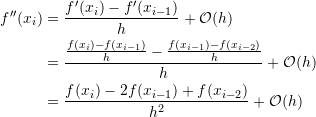 \begin{equation*} \begin{split} f''(x_i)&=\frac{f'(x_{i})-f'(x_{i-1})}{h}+\mathcal{O} (h)\\ &=\frac{\frac{f(x_{i})-f(x_{i-1})}{h}-\frac{f(x_{i-1})-f(x_{i-2})}{h}}{h}+\mathcal{O}(h)\\ &=\frac{f(x_{i})-2f(x_{i-1})+f(x_{i-2})}{h^2}+\mathcal{O}(h) \end{split} \end{equation*}