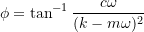 \[ \phi = \tan^{-1}{\frac{c\omega}{(k-m \omega)^2} } \]