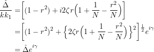 \[ \begin{split} \frac{\hat{\Delta}}{kk_1} &= \biggr[(1- r^2) + i2\zeta r\Big(1+\frac{1}{N} - \frac{r^2}{N}\Big)\biggr] \\&= \biggr[(1- r^2)^2 + \Big\{ 2\zeta r\Big(1+\frac{1}{N} - \frac{r^2}{N}\Big) \Big\}\strut^2\biggr]\strut^\frac{1}{2} e\strut^{i\gamma} \\&= \hat{\Delta}e\strut^{i\gamma} \end{split} \]