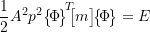 \begin{equation*} \frac{1}{2} A^2 p^2 \bigl\{\!\Phi\!\bigr\}\!\rule[4mm]{0pt}{0pt}^{T} \!\!\bigl[m\bigr] \! \bigl\{\!\Phi\!\bigr\} &= E\end{equation*}