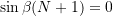 \[\sin\beta(N+1) = 0\]