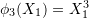 Rendered by QuickLaTeX.com \phi_3(X_1)=X_1^3